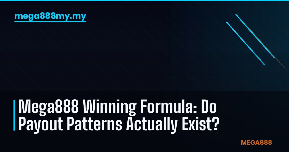 Formula Menang Mega888: Adakah Pola Pembayaran Benar-benar Wujud?